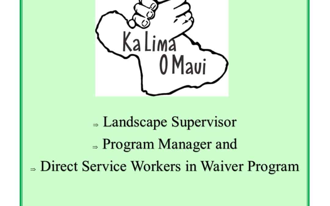 Ka Lima O Maui now hiring for the following positions: